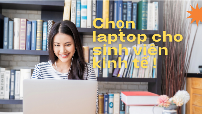 Chon-laptop-cho-sinh-vien-kinh-te-711x400 TRANG CHỦ